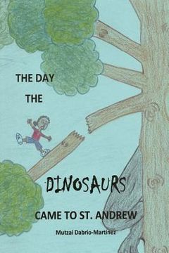 portada the day the dinosaurs came to st. andrew (en Inglés)