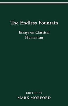 portada The Endless Fountain: Essays on Classical Humanism (en Inglés)