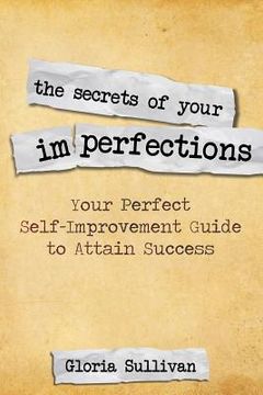 portada The Secrets of Your Imperfections: Your Perfect Self-Improvement Guide to Attain Success
