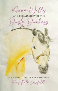 portada Anna Wells and the Mystery of the Dusty Duchess: An Animal Justice Club Mystery