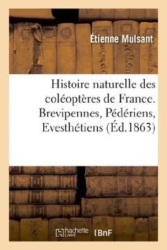 portada Histoire Naturelle Des Coleopteres de France. Brevipennes, Pederiens, Evesthetiens (Sciences) (French Edition)