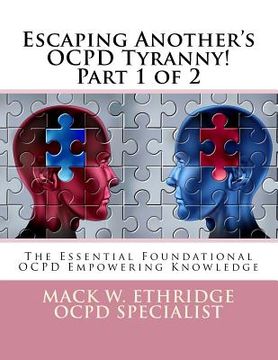 portada Escaping Another's OCPD Tyranny! Part 1 of 2: The Essential Foundational OCPD Empowering Knowledge (en Inglés)