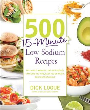 portada 500 15-minute low sodium recipes: fast and flavorful low-salt recipes that save you time, keep you on track, and taste delicious (en Inglés)