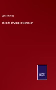 portada The Life of George Stephenson (en Inglés)