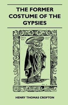 portada the former costume of the gypsies (folklore history series) (en Inglés)