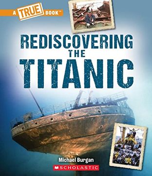 portada Rediscovering the Titanic (a True Book: The Titanic) (a True Book (Relaunch)) (in English)