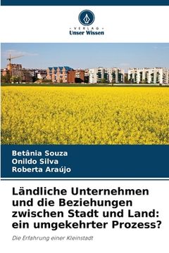 portada Ländliche Unternehmen und die Beziehungen zwischen Stadt und Land: ein umgekehrter Prozess? (in German)