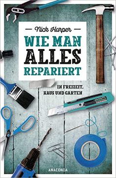 portada Wie man Alles Repariert: In Freizeit, Haus und Garten (in German)