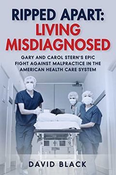 portada Ripped Apart: Living Misdiagnosed: Gary and Carol Stern'S Epic Fight Against Malpractice in the American Health Care System (en Inglés)