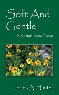 portada Soft and Gentle: A Remembered Prose (en Inglés)