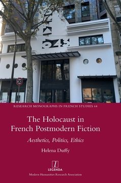 portada The Holocaust in French Postmodern Fiction: Aesthetics, Politics, Ethics (in English)