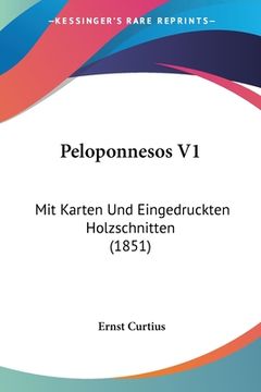 portada Peloponnesos V1: Mit Karten Und Eingedruckten Holzschnitten (1851) (en Alemán)