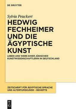 portada Hedwig Fechheimer und die Ägyptische Kunst: Leben und Werk Einer Jüdischen Kunstwissenschaftlerin in Deutschland 