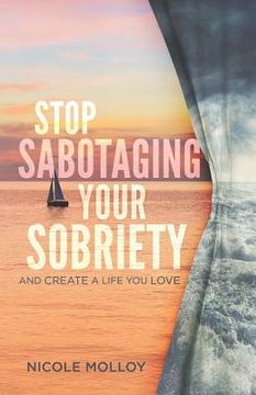 portada Stop Sabotaging Your Sobriety: And Create a Life You Love (en Inglés)