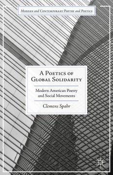 portada A Poetics of Global Solidarity: Modern American Poetry and Social Movements (en Inglés)