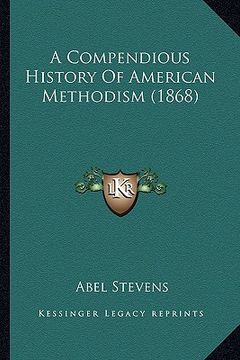 portada a compendious history of american methodism (1868)