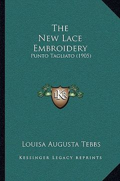 portada the new lace embroidery: punto tagliato (1905) (in English)