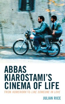 portada Abbas Kiarostami's Cinema of Life: From Homework to Like Someone in Love (en Inglés)