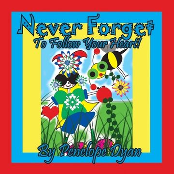 portada Never Forget To Follow Your Heart! (in English)