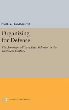 portada Organizing for Defense: The American Military Establishment in the 20Th Century (Princeton Legacy Library) (en Inglés)