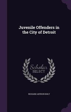 portada Juvenile Offenders in the City of Detroit (en Inglés)