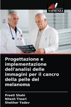 portada Progettazione e implementazione dell'analisi delle immagini per il cancro della pelle del melanoma (in Italian)