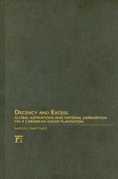 portada decency and excess: global aspirations and material deprivation on a caribbean sugar plantation (en Inglés)