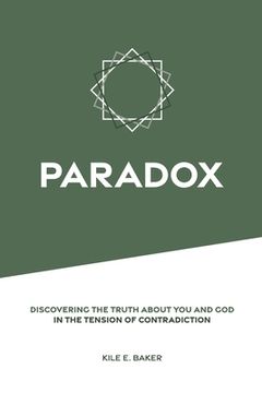 portada Paradox: Discovering the Truth about You and God in the Tension of Contradiction. (en Inglés)