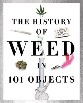 portada The History of Weed in 101 Objects (en Inglés)