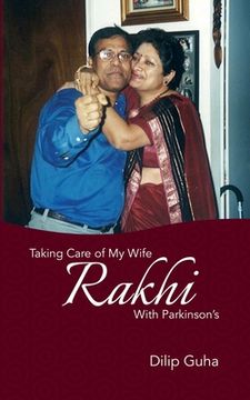 portada Taking Care of my wife Rakhi with Parkinson's (en Inglés)
