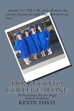 portada Don't Go To College Alone: 30 Devotions for the High School Graduate (en Inglés)