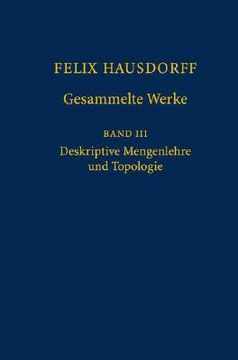 portada Felix Hausdorff - Gesammelte Werke Band III: Mengenlehre (1927, 1935) Deskripte Mengenlehre Und Topologie (en Alemán)