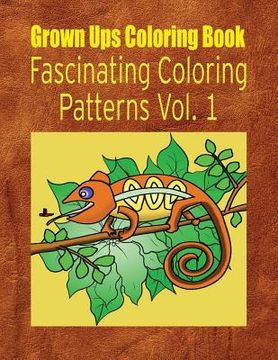 portada Grown Ups Coloring Book Fascinating Coloring Patterns Vol. 1 Mandalas (en Inglés)