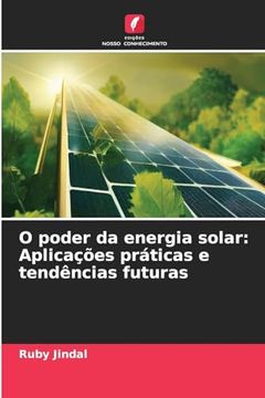 portada O Poder da Energia Solar: Aplicações Práticas e Tendências Futuras (en Portugués)