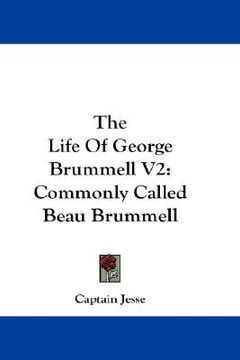 portada the life of george brummell v2: commonly called beau brummell (en Inglés)