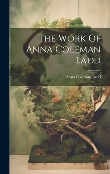 portada The Work Of Anna Coleman Ladd (in English)