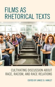 portada Films as Rhetorical Texts: Cultivating Discussion about Race, Racism, and Race Relations (in English)