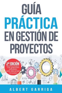 portada Guía Práctica En Gestión De Proyectos: Aprende A Aplicar Las Técnicas De Gestión De Proyectos A Proyectos Reales (spanish Edition)
