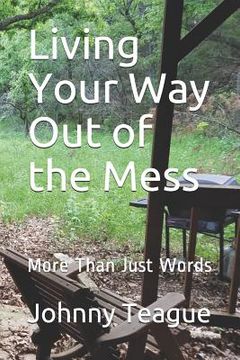 portada Living Your Way Out of the Mess: More Than Just Words (en Inglés)