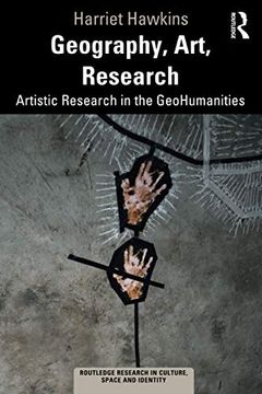 portada Geography, Art, Research: Artistic Research in the Geohumanities (Routledge Research in Culture, Space and Identity) (in English)