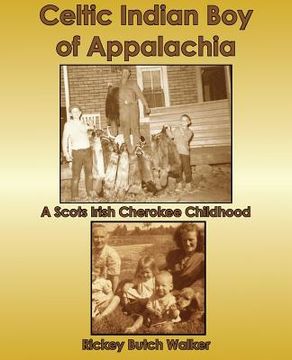 portada Celtic Indian Boy of Appalachia: A Scots Irish Cherokee Childhood (en Inglés)