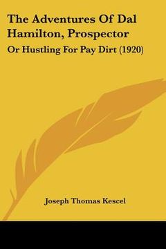 portada the adventures of dal hamilton, prospector: or hustling for pay dirt (1920)