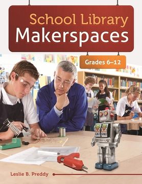 portada School Library Makerspaces: Grades 6â "12 (en Inglés)