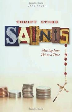 portada Thrift Store Saints: Meeting Jesus 25a at a Time (en Inglés)