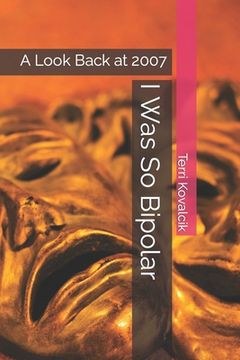 portada I Was So Bipolar: A Look Back at 2007 (en Inglés)
