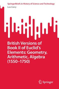 portada British Versions of Book II of Euclid's Elements: Geometry, Arithmetic, Algebra (1550-1750) 