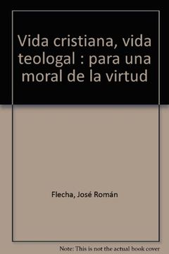 portada Vida cristiana, vida teologal: Para una moral de la virtud (Ágape) (in Spanish)
