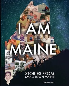 portada I Am Maine: Stories From Small Town Maine (in English)