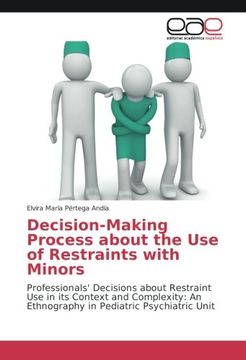 portada Decision-Making Process about the Use of Restraints with Minors: Professionals' Decisions about Restraint Use in its Context and Complexity: An Ethnography in Pediatric Psychiatric Unit
