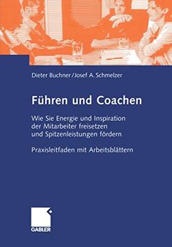 portada Führen Und Coachen: Wie Sie Energie Und Inspiration Der Mitarbeiter Freisetzen Und Spitzenleistungen Fördern. Praxisleitfaden Mit Arbeitsb (en Alemán)